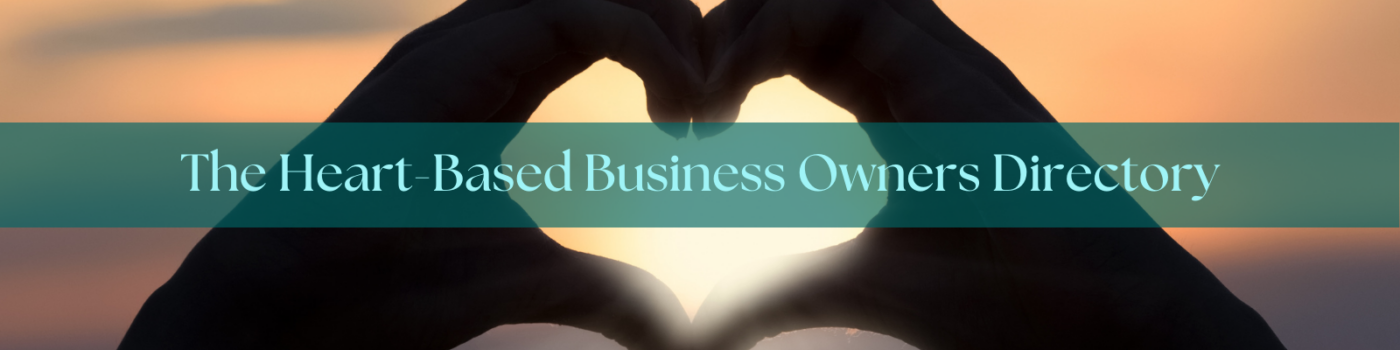 2 hands making a heart with the words "The Heart-Based Business Owners Directory"
